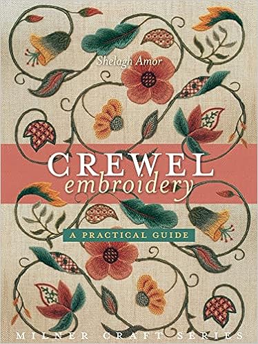 Crewel Embroidery: A Practical Guide by Shelagh Amor