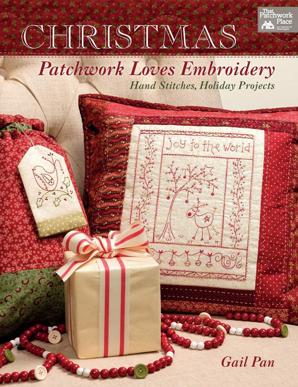 Christmas Patchwork Loves Embroidery: Hand Stitches, Holiday Projects by Gail Pan