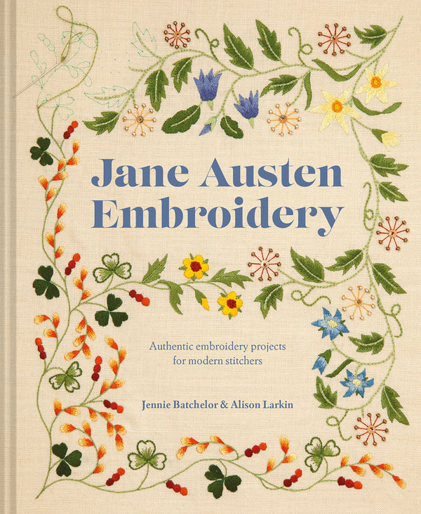 Jane Austen Embroidery: Authentic embroidery projects for the modern stitcher by Jennie Batchelor & Alison Larkin