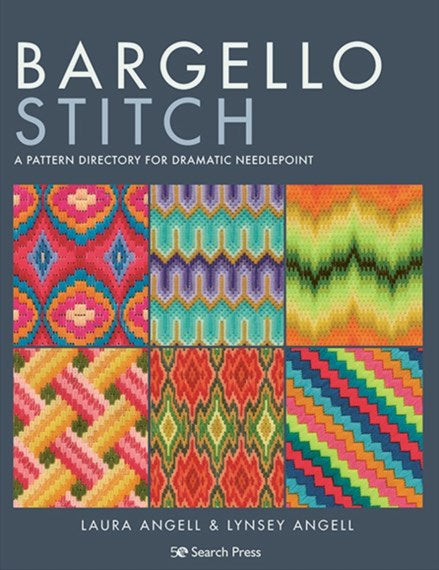 Bargello Stitch: A Pattern Directory for Dramatic Needlepoint by Laura Angell and Lynsey Angell