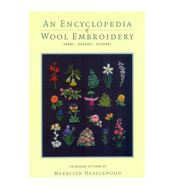 An Encyclopaedia of Wool Embroidery by Merrilyn Heazlewood