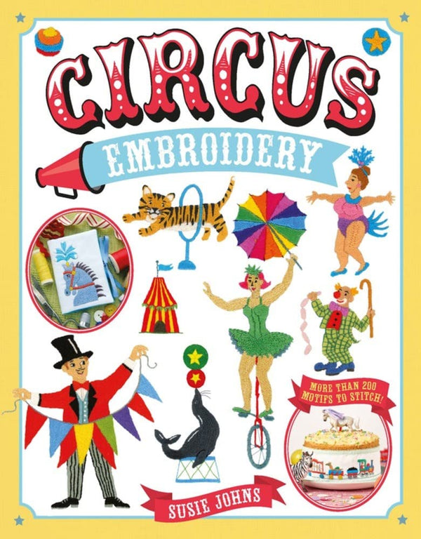 Circus Embroidery - More than 200 Motifs to Stitch by Susie Johns