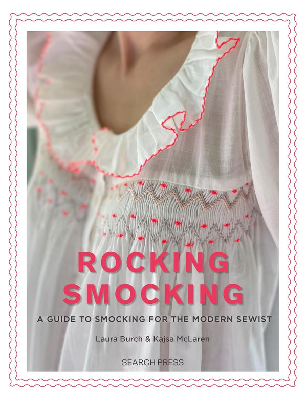 Rocking Smocking: A Guide to Smocking for the Modern Sewist by Laura Burch & Kajsa McLaren