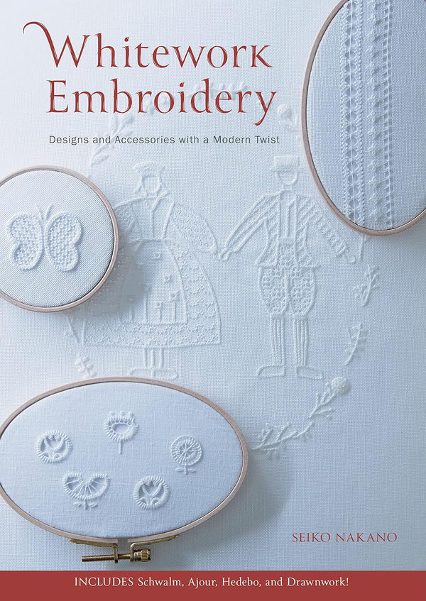 Whitework Embroidery: Designs and Accessories with a Modern Twist by Seiko Nakano