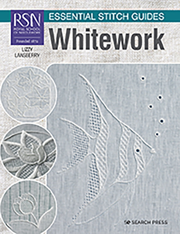 Whitework: Royal School of Needlework Essential Stitch Guides by Lizzy Lansberry