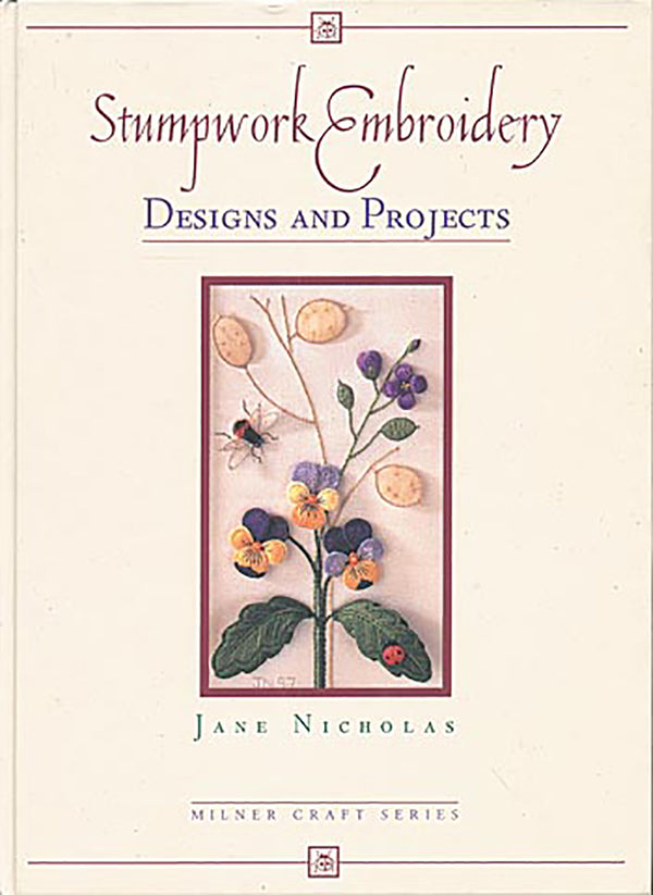 Stumpwork Embroidery Design and Projects by Jane Nicholas