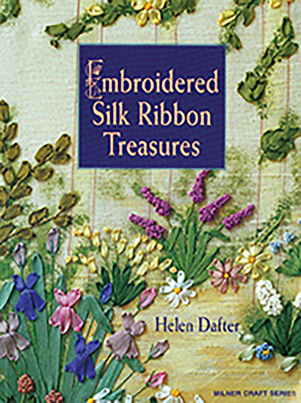 Embroidered Silk Ribbon Treasures by Helen Dafter