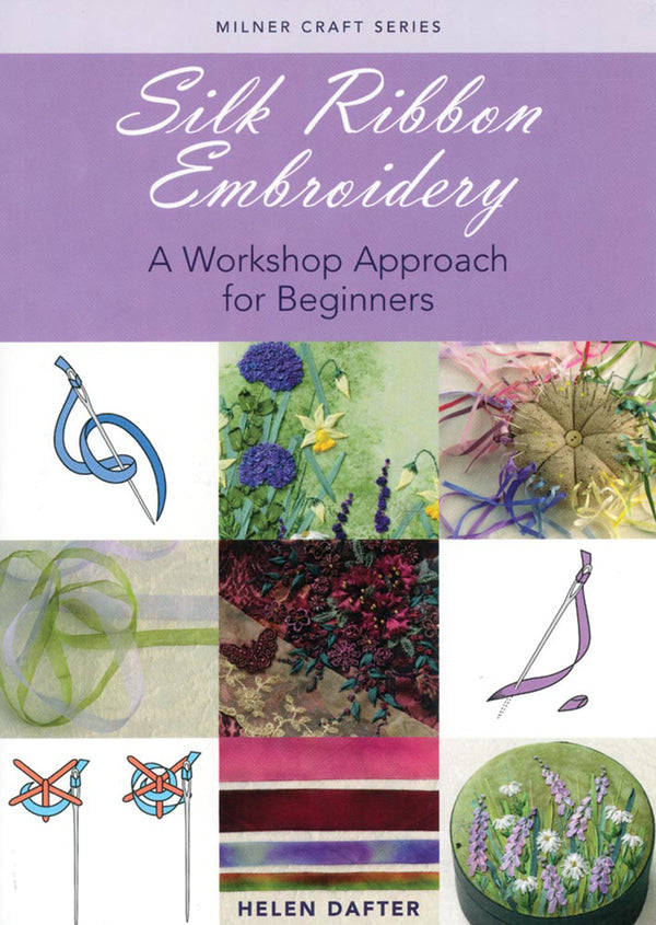 Silk Ribbon Embroidery - A Workshop Approach for Beginners by Helen Dafter