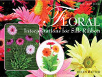 Floral Interpretations for Silk Ribbon by Helen Dafter