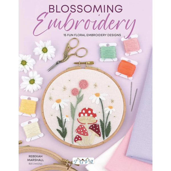 Blossoming Embroidery: 15 Fun Floral Embroidery Designs by Rebekah Marshall