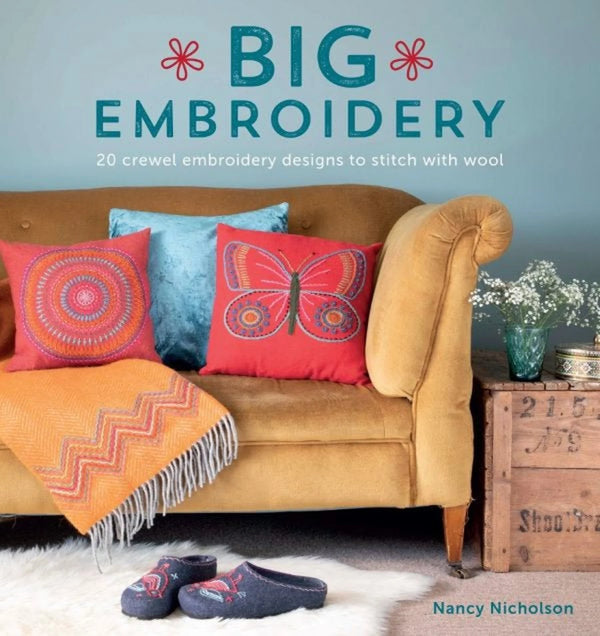Big Embroidery: 20 Crewel Embroidery Designs to Stitch with Wool by Nancy Nicholson