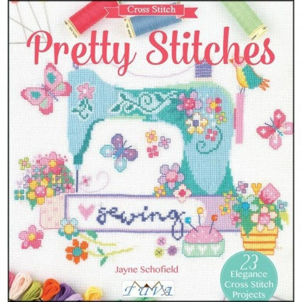 Pretty Stitches: 22 Elegance Cross Stitch Projects by Jayne Schofield