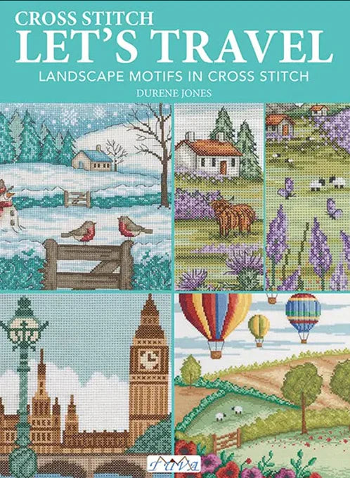 Cross Stitch Lets Travel: Landscape Motifs in Cross Stitch by Durene Jones