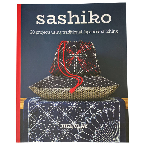 Sashiko 20 Projects using Traditional Japanese Stitching by Jill Clay