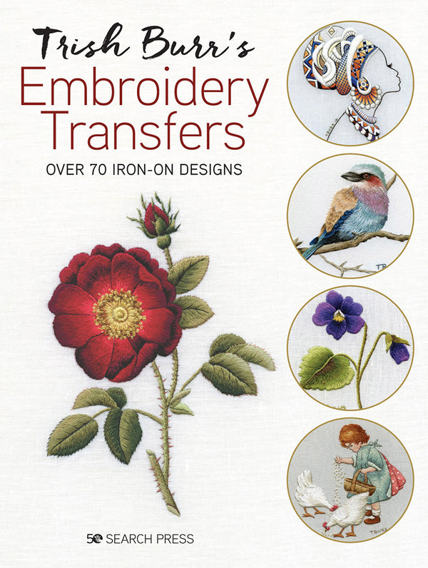 Trish Burr's Embroidery Transfers: Over 70 Iron-On Designs by Trish Burr